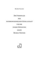 Die Formfrage der Anthroposophischen Gesellschaft und die innere Opposition gegen Rudolf Steiner di Rudolf Saacke edito da Books on Demand