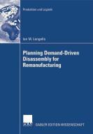 Planning Demand-Driven Diassembly for Remanufacturing di Ian M. Langella edito da Deutscher Universitätsvlg
