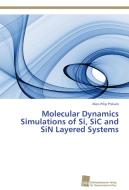 Molecular Dynamics Simulations of Si, SiC and SiN Layered Systems di Alen-Pilip Prskalo edito da Südwestdeutscher Verlag für Hochschulschriften AG  Co. KG