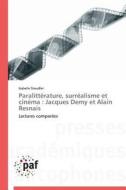 Paralittérature, surréalisme et cinéma : Jacques Demy et Alain Resnais di Isabelle Steudler edito da PAF