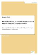 Die öffentlichen Berufsbildungssysteme in Deutschland und Großbritannien di Stephan Flath edito da Diplom.de