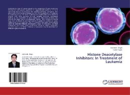 Histone Deacetylase Inhibitors: In Treatment of Leukemia di Avineesh Singh, Harish Rajak edito da LAP Lambert Academic Publishing