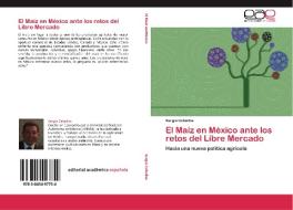 El Maíz en México ante los retos del Libre Mercado di Sergio Ceballos edito da EAE