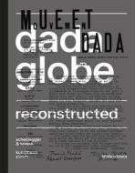 Dadaglobe Reconstructed di Kunsthaus Zurich edito da Scheidegger Und Spiess Ag, Verlag