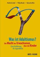Was ist Adultismus? di Manfred Liebel, Philip Meade edito da Bertz + Fischer