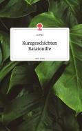 Kurzgeschichten Ratatouille. Life is a Story - story.one di Lia Pipa edito da story.one publishing