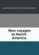 New Voyages To North-america di Louis Armand De Lom D'Arce De Lahontan edito da Book On Demand Ltd.