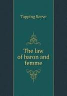 The Law Of Baron And Femme di Tapping Reeve edito da Book On Demand Ltd.