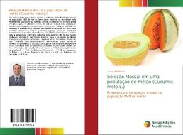 Seleção Massal em uma população de melão (Cucumis melo L.) di Lucas Medeiros edito da Novas Edições Acadêmicas