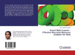 Smart Web Crawler - Effective Recursive Resource Grabber for Web di Manimegalai Ramalingam edito da LAP Lambert Academic Publishing