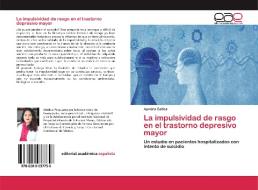 La impulsividad de rasgo en el trastorno depresivo mayor di Aymara Gatica edito da EAE