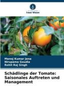 Schädlinge der Tomate: Saisonales Auftreten und Management di Manoj Kumar Jena, Nirupama Goudia, Rohit Raj Singh edito da Verlag Unser Wissen