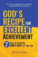 God's Recipe For Excellent Achievement di Dore Peter Dore edito da Independently Published