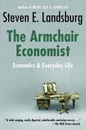 The Armchair Economist di Steven E. Landsburg edito da Simon & Schuster