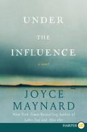 Under the Influence di Joyce Maynard edito da HARPERCOLLINS