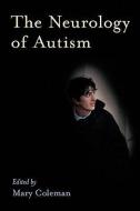 The Neurology of Autism di Mary Coleman edito da OUP USA