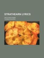 Strathearn Lyrics; And Other Poems di Thomas Edwards edito da General Books Llc