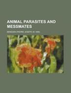 Animal Parasites And Messmates di Beneden edito da General Books Llc