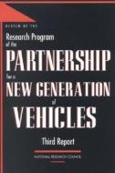 Review Of The Research Program Of The Partnership For A New Generation Of Vehicles di National Research Council, Division on Engineering and Physical Sciences, Commission on Engineering and Technical Systems, Standing Committee to Review t edito da National Academies Press