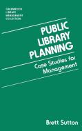 Public Library Planning di Brett Sutton edito da Libraries Unlimited