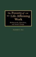 The Poverty of Life-Affirming Work di Mechthild U. Hart edito da Greenwood Press