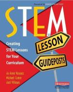 Stem Lesson Guideposts: Creating Stem Lessons for Your Curriculum di Jo Anne Vasquez, Michael Comer, Joel Villegas edito da HEINEMANN EDUC BOOKS