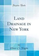 Land Drainage in New York (Classic Reprint) di Elmer O. Fippin edito da Forgotten Books