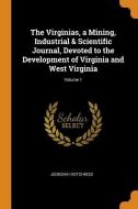 The Virginias, A Mining, Industrial & Scientific Journal, Devoted To The Development Of Virginia And West Virginia; Volume 1 di Jedediah Hotchkiss edito da Franklin Classics Trade Press