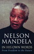 In His Own Words di Nelson Mandela edito da Little, Brown Book Group