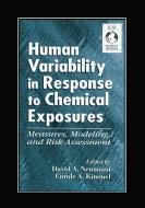 Human Variability In Response To Chemical Exposures Measures, Modeling, And Risk Assessment di David A. Eckerman edito da Taylor & Francis Ltd