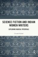 Science Fiction And Indian Women Writers di Urvashi Kuhad edito da Taylor & Francis Ltd