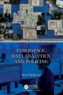 Cyberspace, Data Analytics, And Policing di David Skillicorn edito da Taylor & Francis Ltd