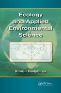 Ecology And Applied Environmental Science di Kimon Hadjibiros edito da Taylor & Francis Ltd