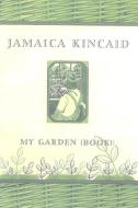 My Garden (Book) di Jamaica Kincaid edito da FARRAR STRAUSS & GIROUX