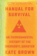 Manual for Survival di Kate Brown edito da Norton & Company