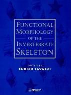 Functional Morphology of the Invertebrate Skeleton di Enrico Savazzi edito da Wiley-Blackwell