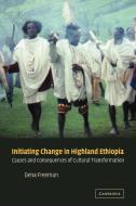Initiating Change in Highland Ethiopia di Dena Freeman, Freeman Dena edito da Cambridge University Press