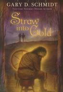 Straw Into Gold di Gary D. Schmidt edito da CLARION BOOKS
