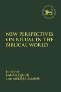 New Perspectives on Ritual in the Biblical World edito da T & T CLARK US
