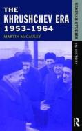 The Khrushchev Era 1953-1964 di Martin McCauley edito da Taylor & Francis Ltd