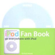iPod Fan Book: Go Everywhere with iPod di Yasukuni Notomi edito da OREILLY MEDIA