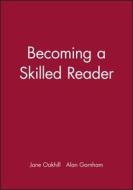 Becoming a Skilled Reader di Jane Oakhill edito da Wiley-Blackwell