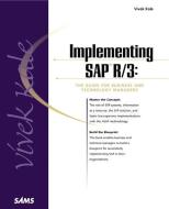 Implementing SAP R/3: The Guide for Business and Technology Managers di Vivek Kale edito da SAMS