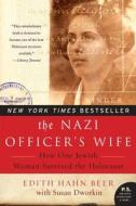 The Nazi Officer's Wife: How One Jewish Woman Survived the Holocaust di Edith Hahn Beer, Edith Hahn-Beer edito da Harper Perennial