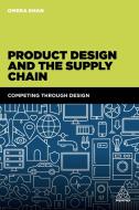 Product Design And The Supply Chain di Omera Khan edito da Kogan Page Ltd
