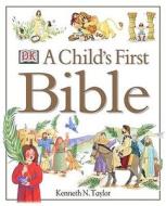 A Child's First Bible di Kenneth N. Taylor edito da Dorling Kindersley Ltd