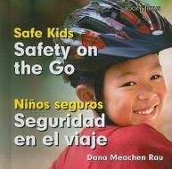 Safety on the Go/Seguridad En El Viaje di Dana Meachen Rau edito da Cavendish Square Publishing