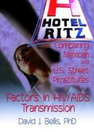 Hotel Ritz?comparing Mexican And U.s. Street Prostitutes di R. Dennis Shelby, David J. Bellis edito da Taylor & Francis Inc