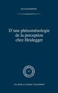 D'une phénoménologie de la perception chez Heidegger di P. Kontos edito da Springer Netherlands