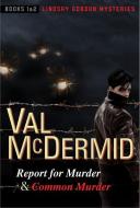 Report for Murder and Common Murder: Lindsay Gordon Mysteries #1 and #2 di Val Mcdermid edito da GROVE ATLANTIC